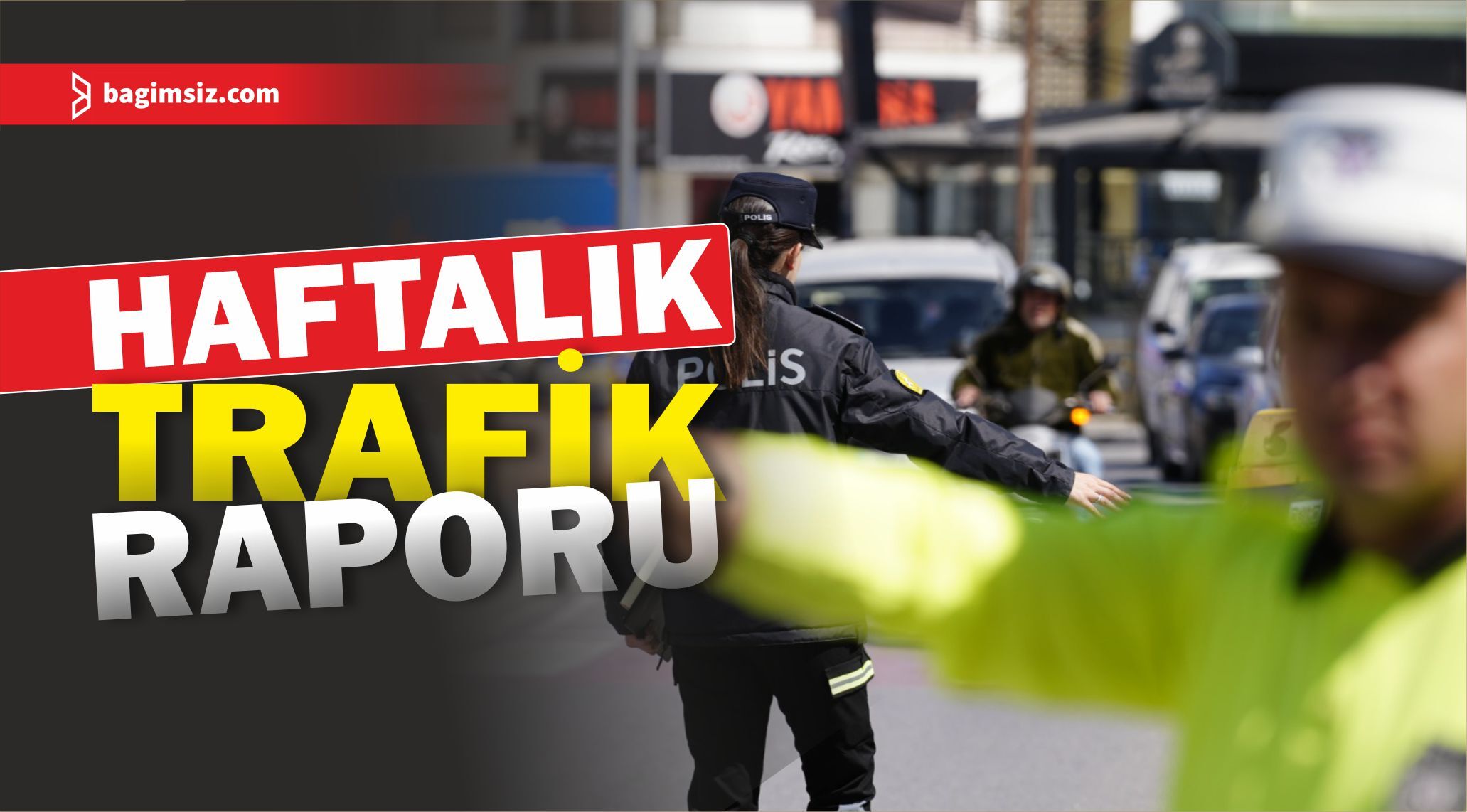 Bir haftada 69 trafik kazası: 1 kişi hayatını kaybetti, 21 kişi yaralandı