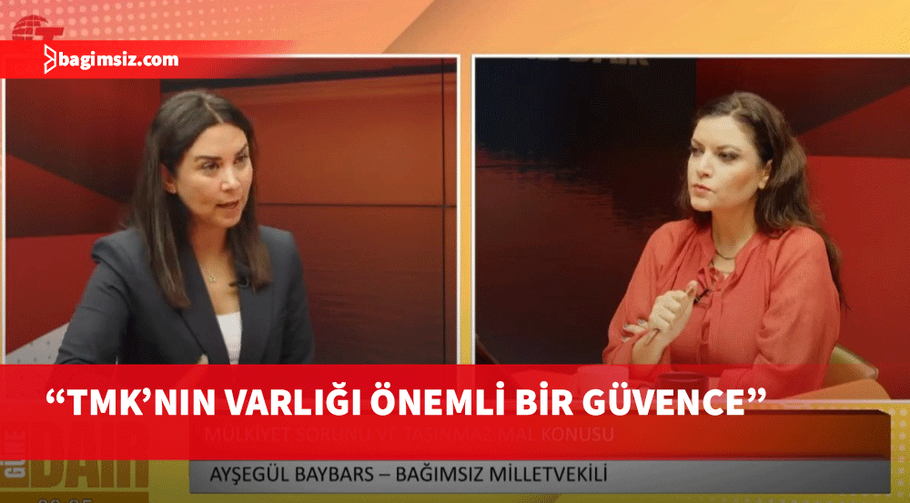 Ayşegül Baybars: Taşımaz Mal Komisyonu’nun etkinliği dünyaya anlatılmalı