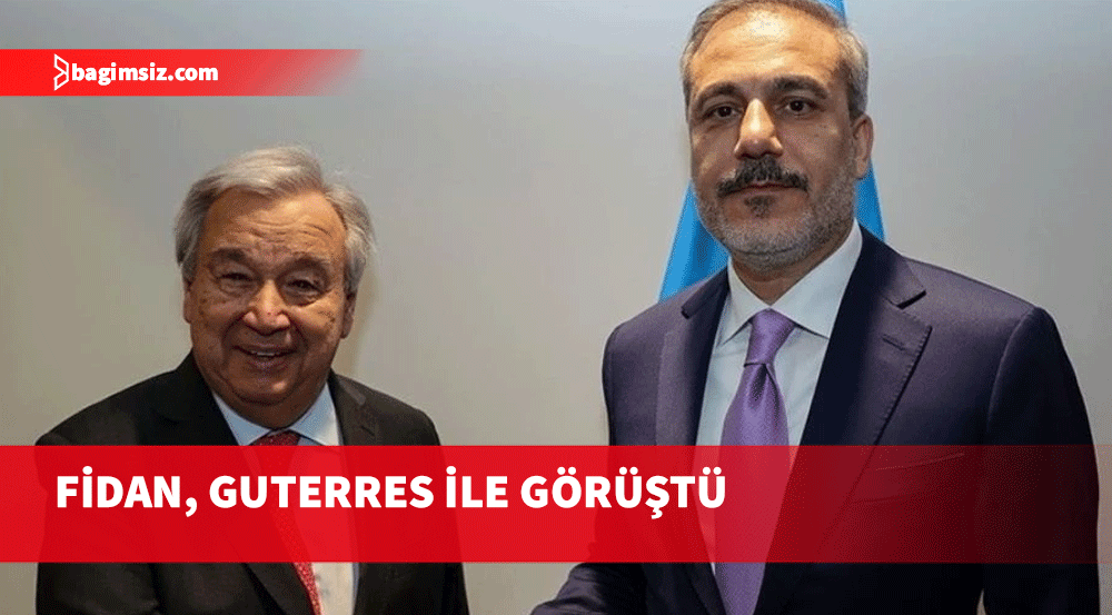 Hakan Fidan, BM Genel Sekreteri Antonio Guterres ile görüştü