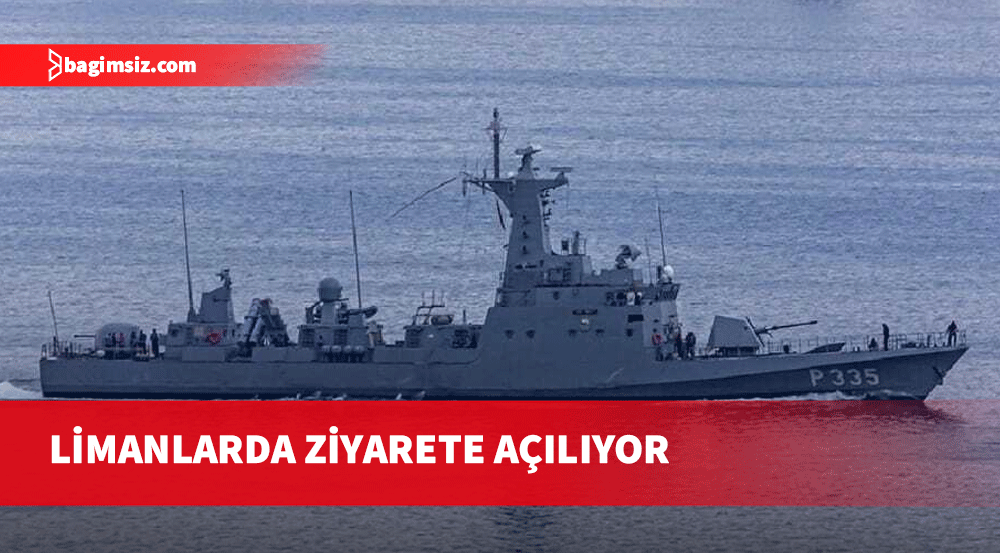 Türk Deniz Kuvvetleri Komutanlığı’nın savaş gemileri yarın limanlarda ziyarete açılıyor