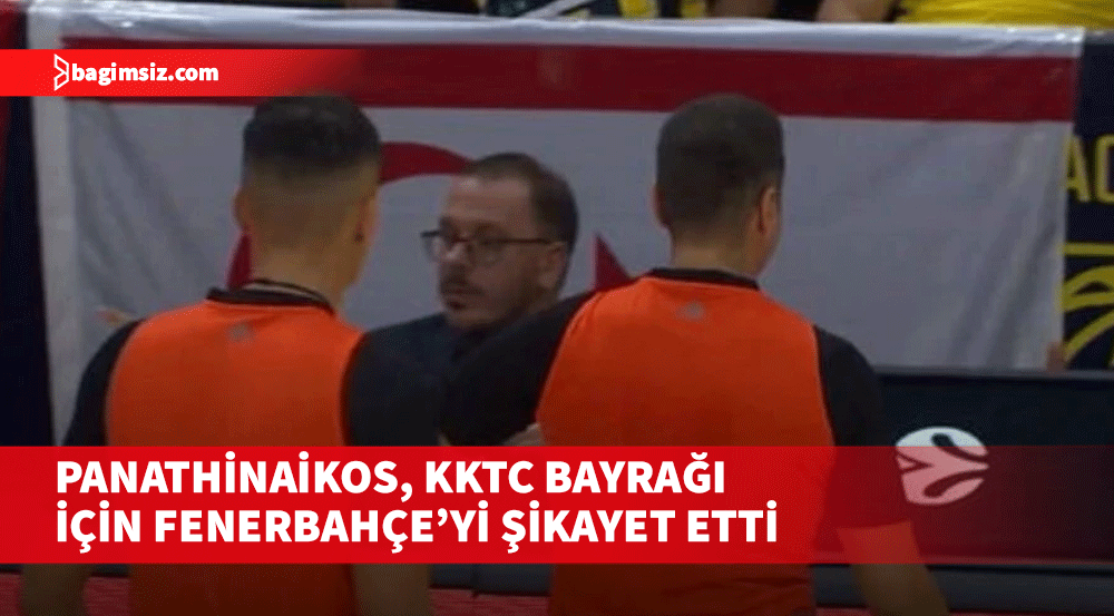 Panathinaikos, KKTC bayrağı için Fenerbahçe’yi şikayet etti