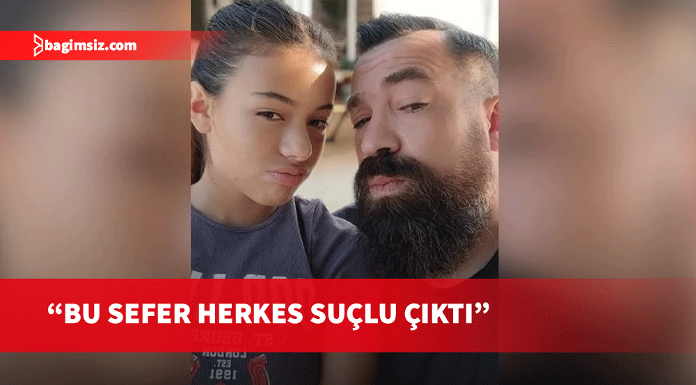 Şampiyon Melek Selin'in babası Enver Karakaya: Tutuştular babam, bu sefer herkes suçlu çıktı