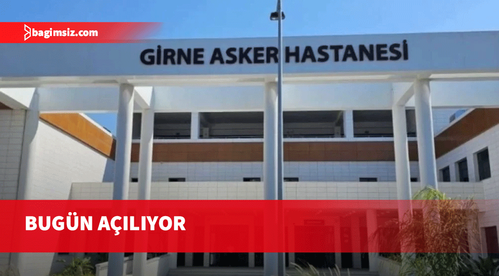 Girne Asker Hastanesi, bugün yeni yerleşkesinde hizmete açılacak