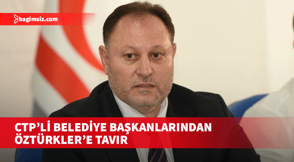 CTP’li belediye başkanlarından Öztürkler’e tavır