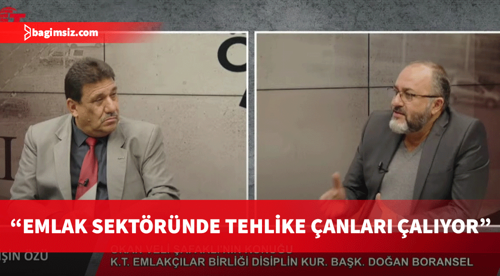 Doğan Boransel​​​​​​​: Emlak sektöründe tehlike çanları çalıyor