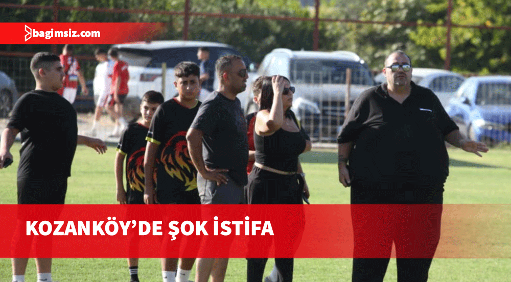 Kozanköy yönetiminden şok istifa