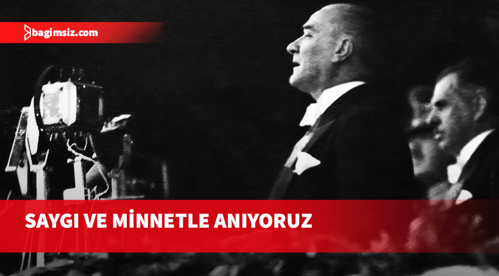 Büyük Önder Atatürk 86 yıl önce aramızdan ayrıldı