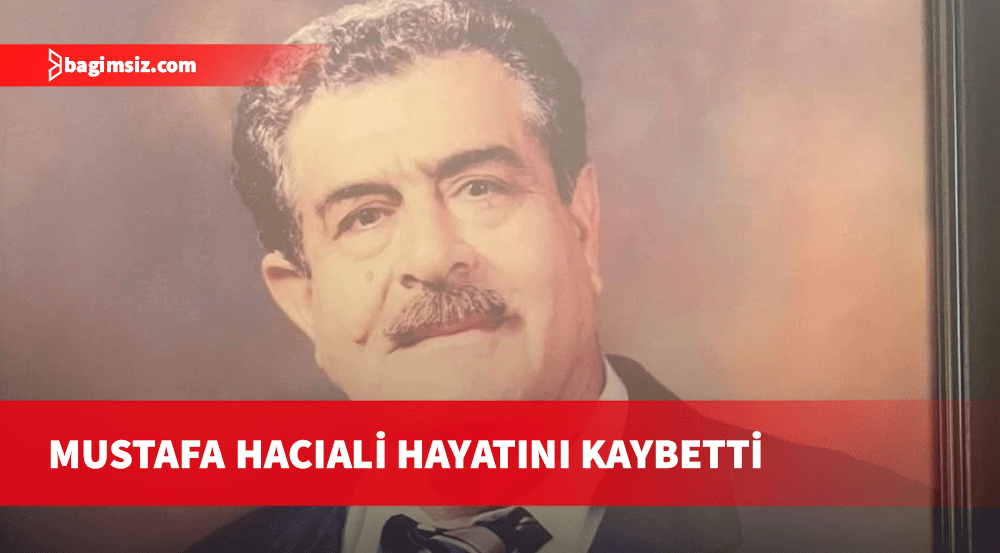 Mustafa Hacıali yaşama veda etti