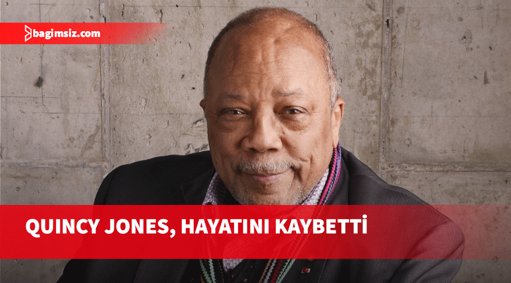 Quincy Jones, hayatını kaybetti