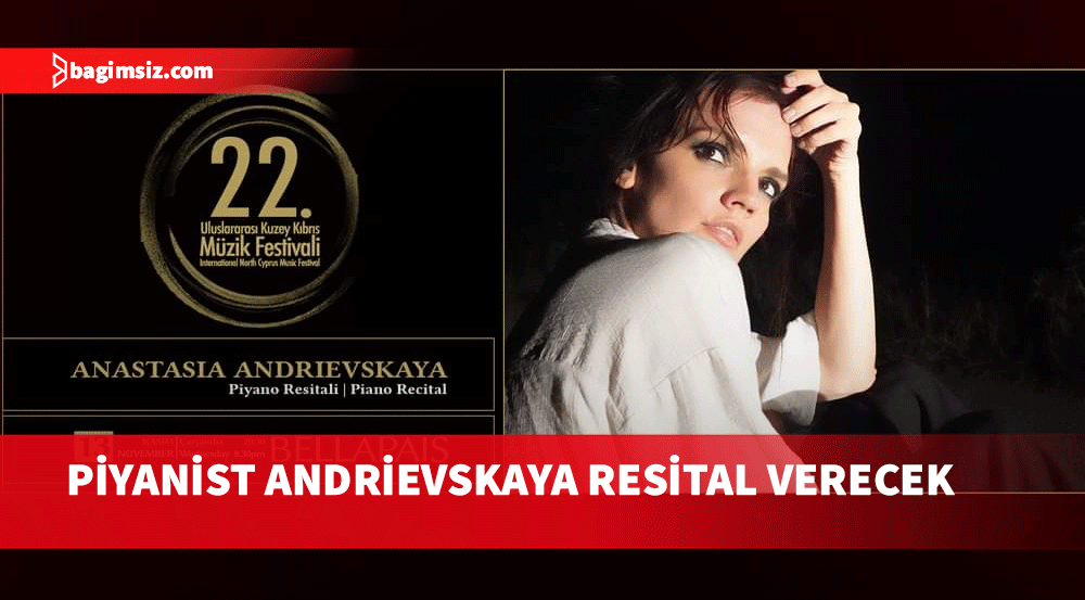 Uluslararası Kuzey Kıbrıs Müzik Festivali’nde Piyanist Andrievskaya resital verecek