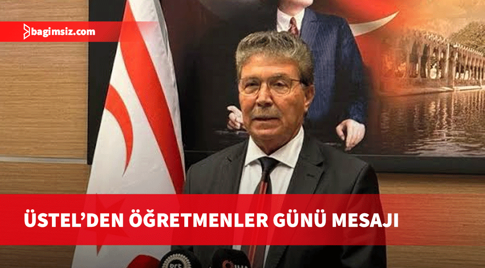 Üstel: Öğretmenlik, büyük sorumluluk gerektiren ulvi bir meslektir