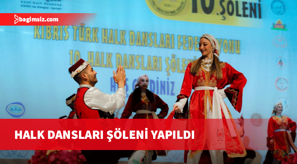 Kıbrıs Türk Halk Dansları Federasyonu 10’uncu Halk Dansları Şöleni yapıldı