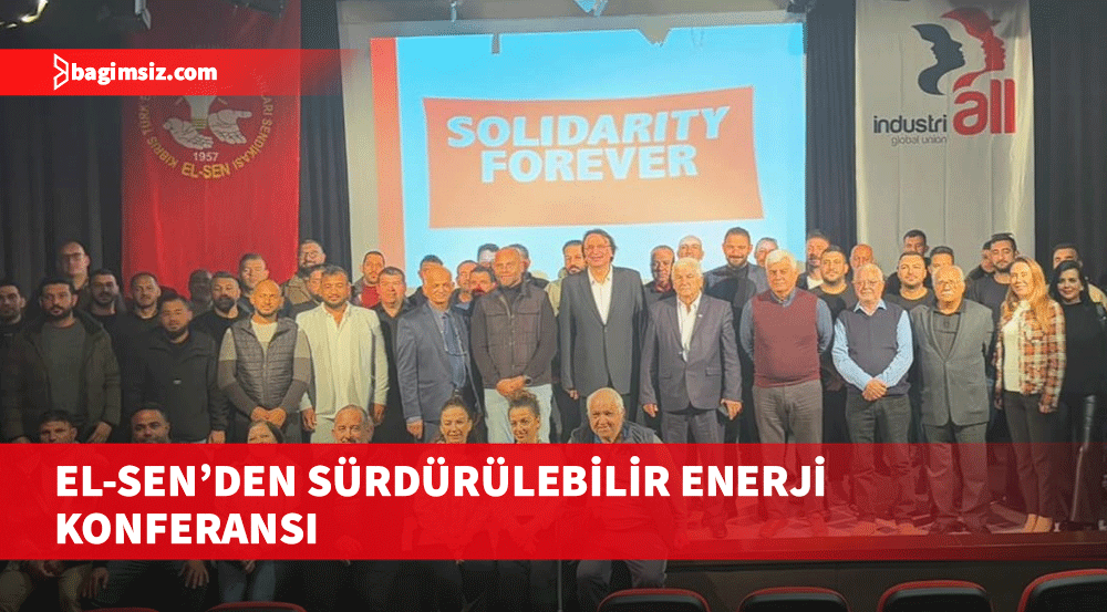 EL-SEN'den "Küresel Sendikal Perspektiften Sürdürülebilir Enerji Politikaları ve Özerk Enerji Yönetimi” konferansı