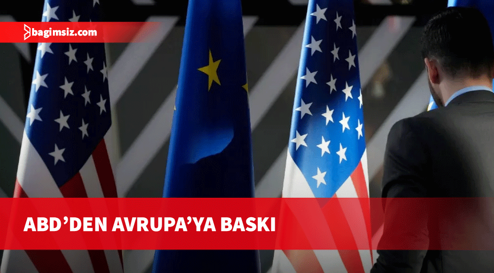 ABD, Avrupa’ya karşı hegemonik politikasını sürdürüyor