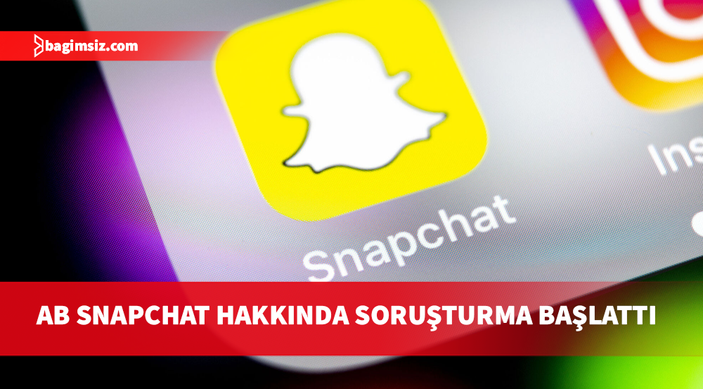 AB, Snapchat hakkında soruşturma başlattı