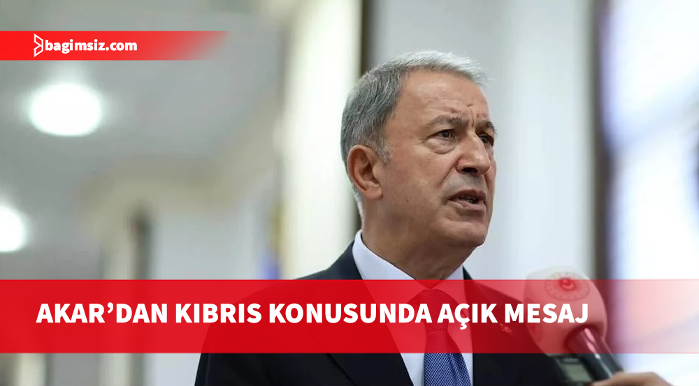 Akar’dan Kıbrıs mesajı: Barış sağlanana kadar buradayız