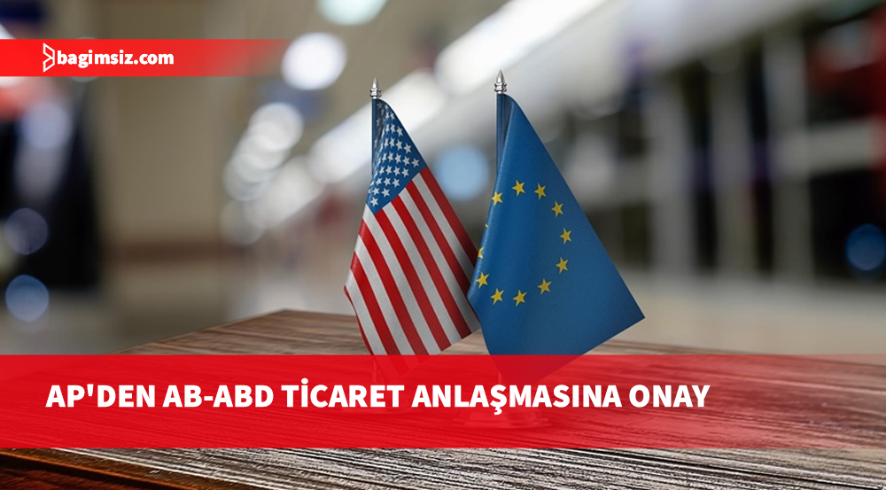 Avrupa Parlamentosu AB-ABD ticaret anlaşmasının onay sürecinde ilerleme sağladı