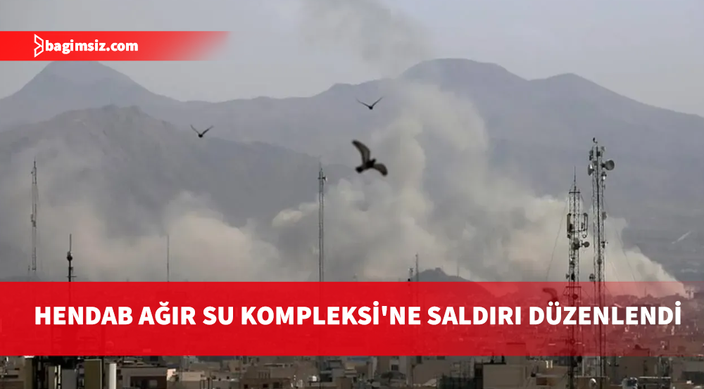 İran'da Hendab Ağır Su Kompleksi'ne saldırı düzenlendi