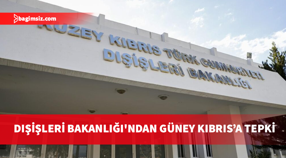 Dışişleri Bakanlığı: Rum Yönetimi tek taraflı karar veremez, anlaşma hükümsüzdür