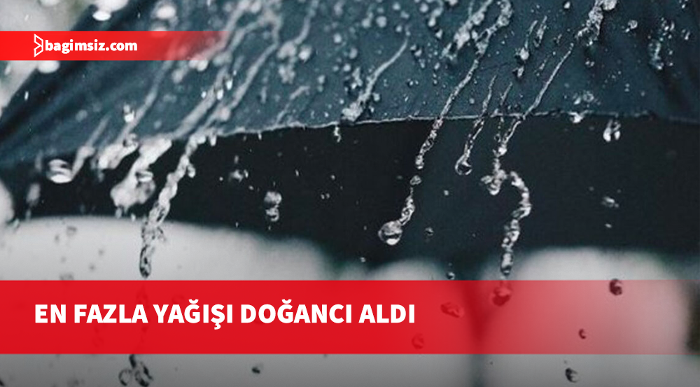 Son 24 saatte en çok yağışı Doğancı aldı