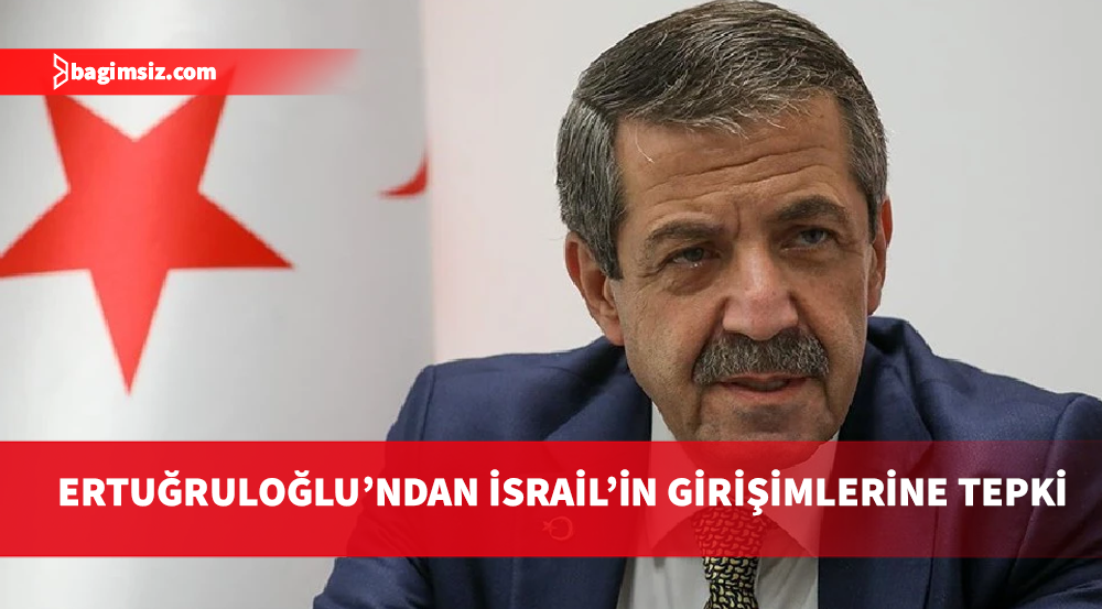 Dışişleri Bakanı Ertuğruloğlu'ndan İsrail'in Ege adalarını kiralama fikrine tepki