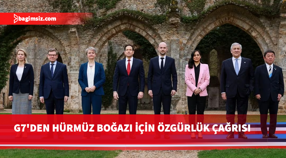 G7 ülkelerinden çağrı: Hürmüz Boğazı'nda seyrüsefer özgürlüğü kalıcı olarak sağlanmalı