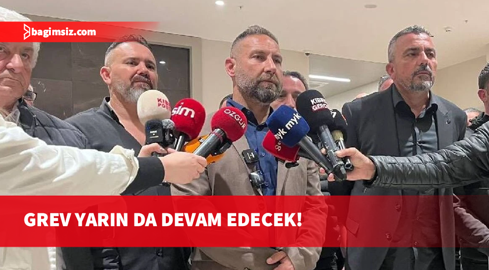 'Görüşme Masası'nda uzlaşı yok: Grev yarın da devam edecek!
