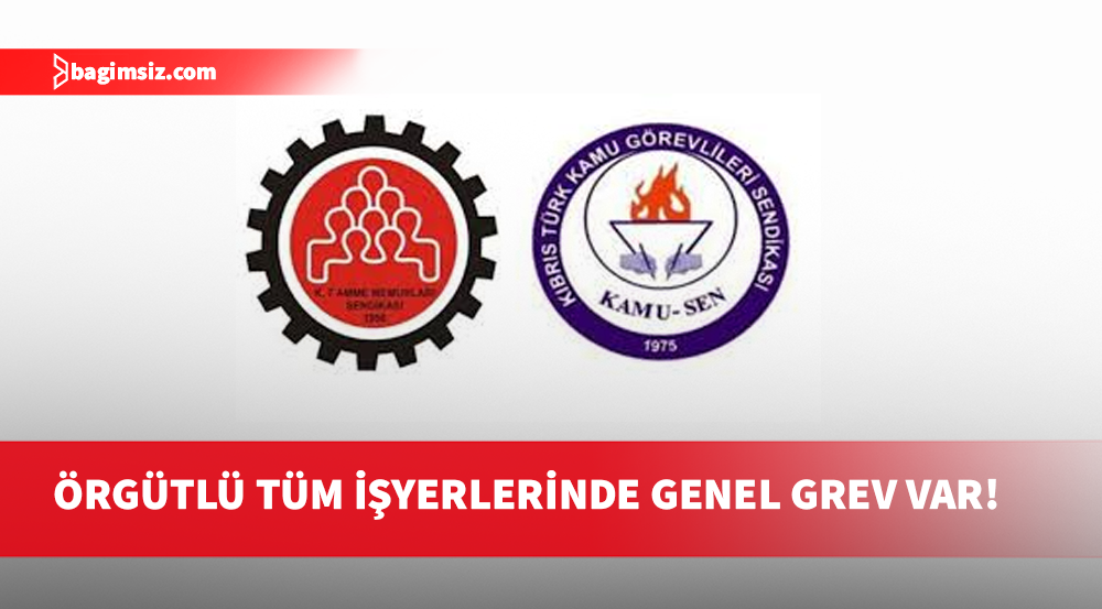 KAMUSEN ve KTAMS yarın örgütlü oldukları tüm işyerlerinde genel grev yapacak