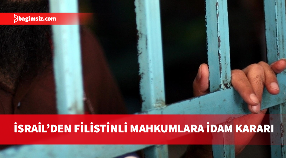 İsrail Meclisi, Filistinli esirleri hedef alacak idam cezası yasasını onayladı