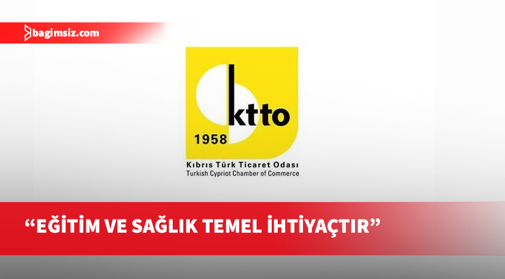 KTTO: Ekonomik önlemler tartışmasının eğitim ve sağlık alanına taşınması kabul edilemez