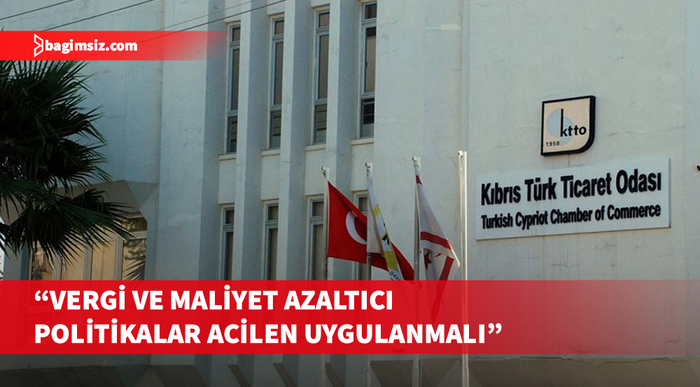 KTTO: Vergi ve maliyet azaltıcı politikaların ivedilikle hayata geçirilmesi gerek
