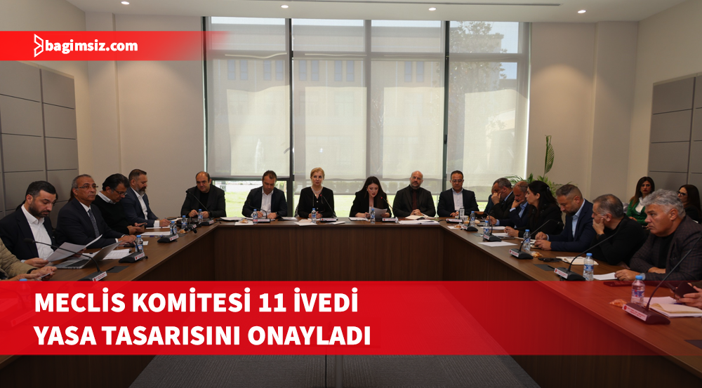 Komite 11 yasa tasarısını onaylayarak Genel Kurul’a sevk etti