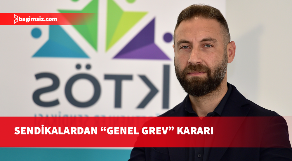Sendikalardan “genel grev” kararı