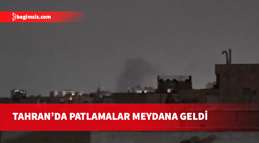 Tahran’da patlamalar meydana geldi