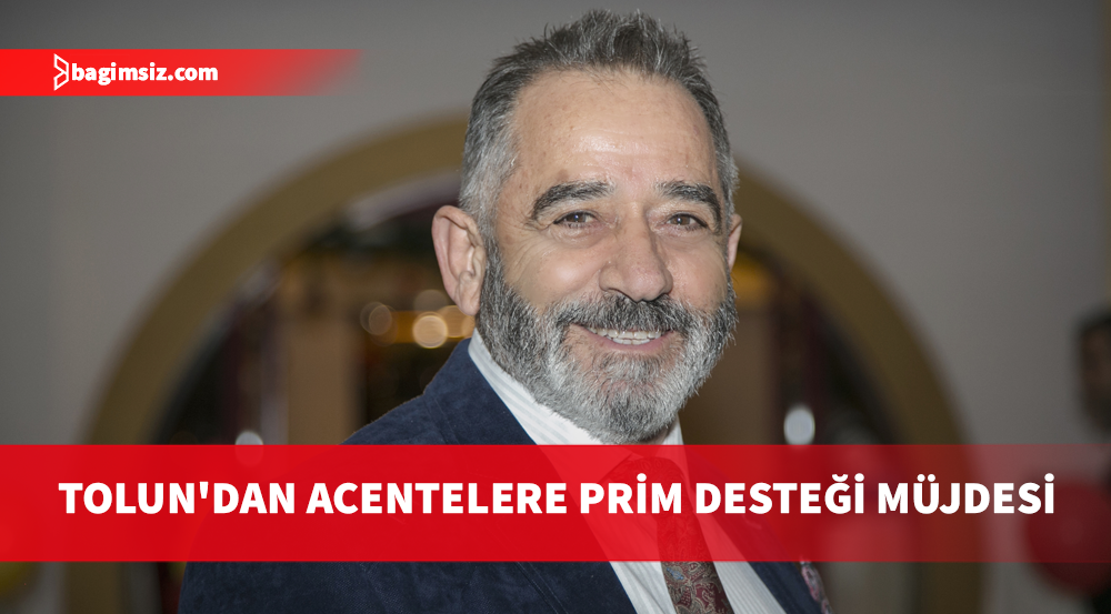 Tolun duyurdu: Turizm ve seyahat acenteleri "Genişletilmiş Prim Desteği" kapsamına dahil edildi