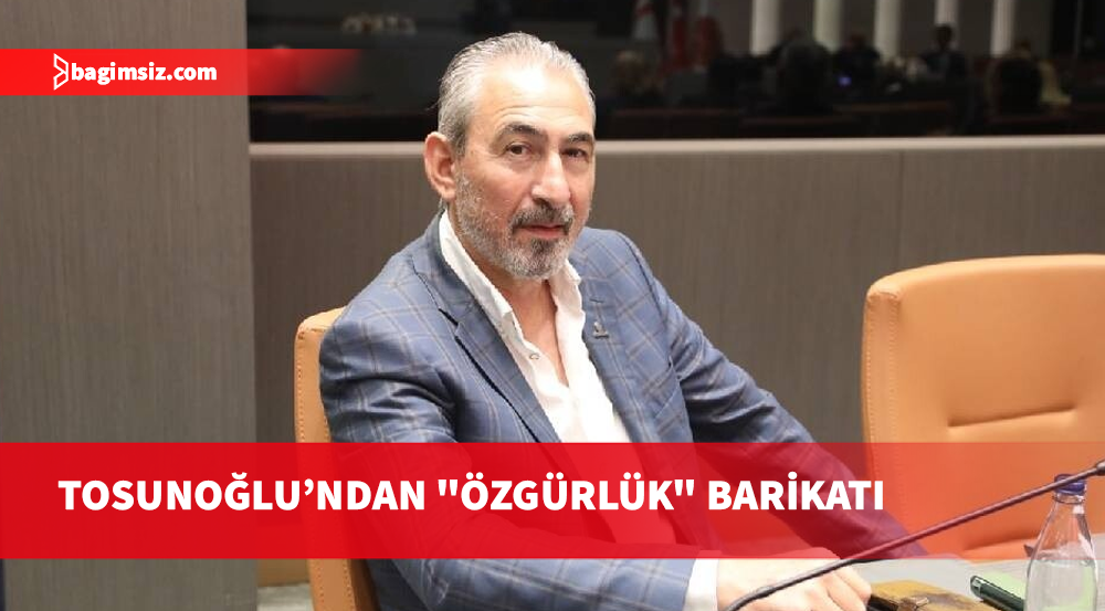 Bağımsız Milletvekili Tosunoğlu: "Düşünce suçlusu" yaratmaya hizmet edecek hiçbir metne onay vermem
