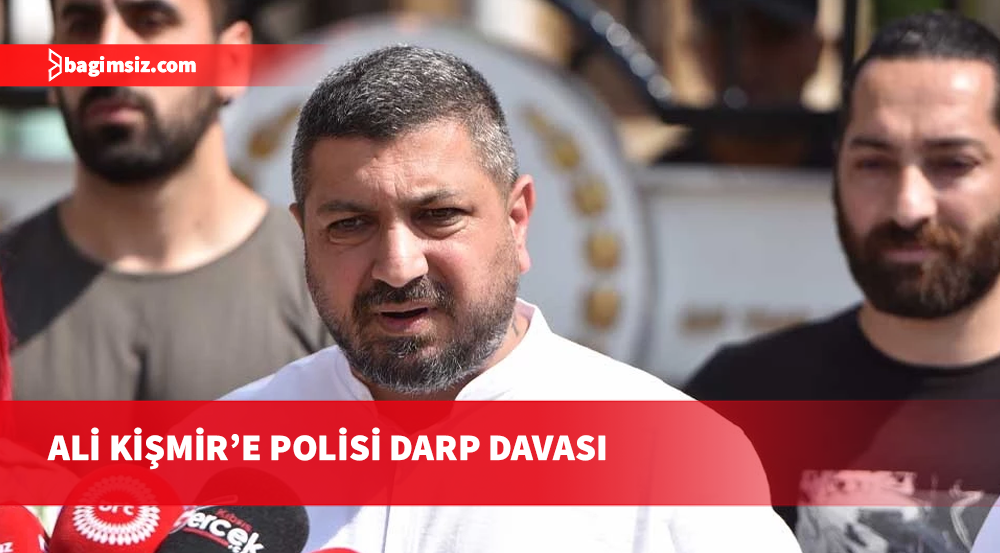 Basın-Sen Başkanı Ali Kişmir’e polis darp davası: Ben de polisten şikayetçiyim