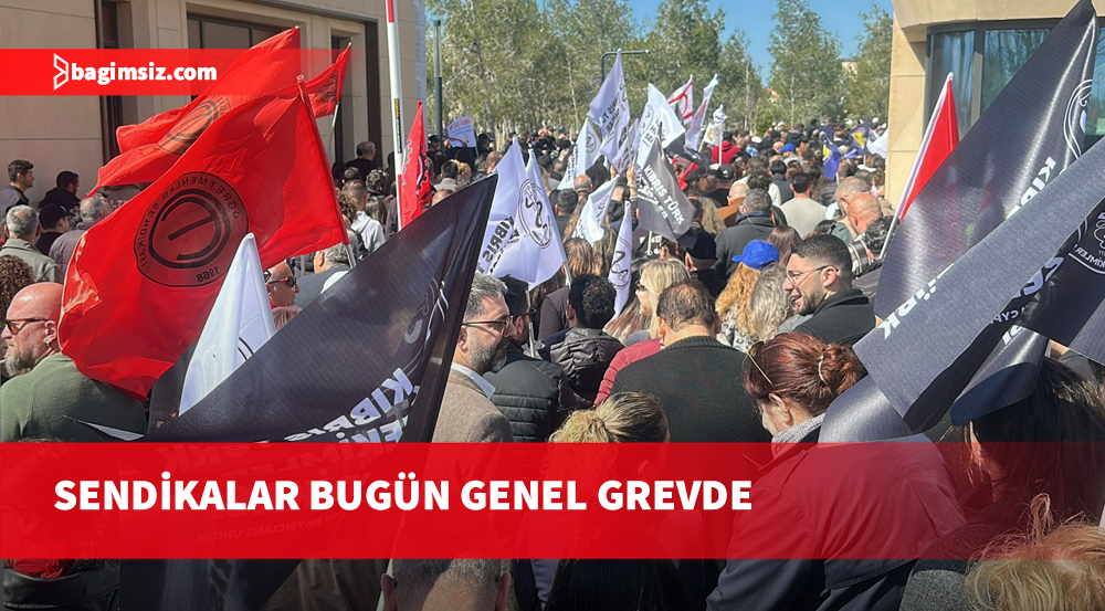 Sendikalar, bugün genel grevde ve meydanlarda olacak!