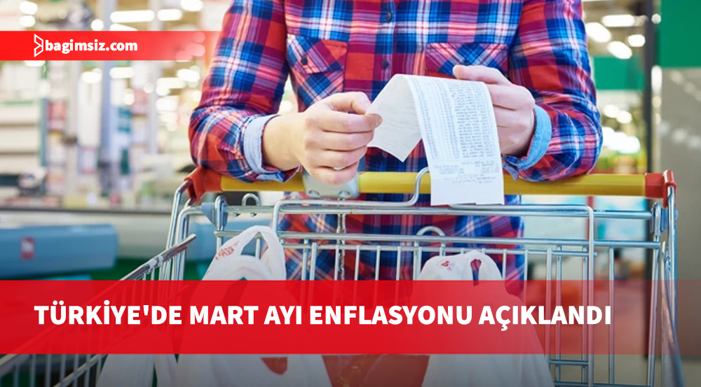 Türkiye'de Mart ayı enflasyonu açıklandı