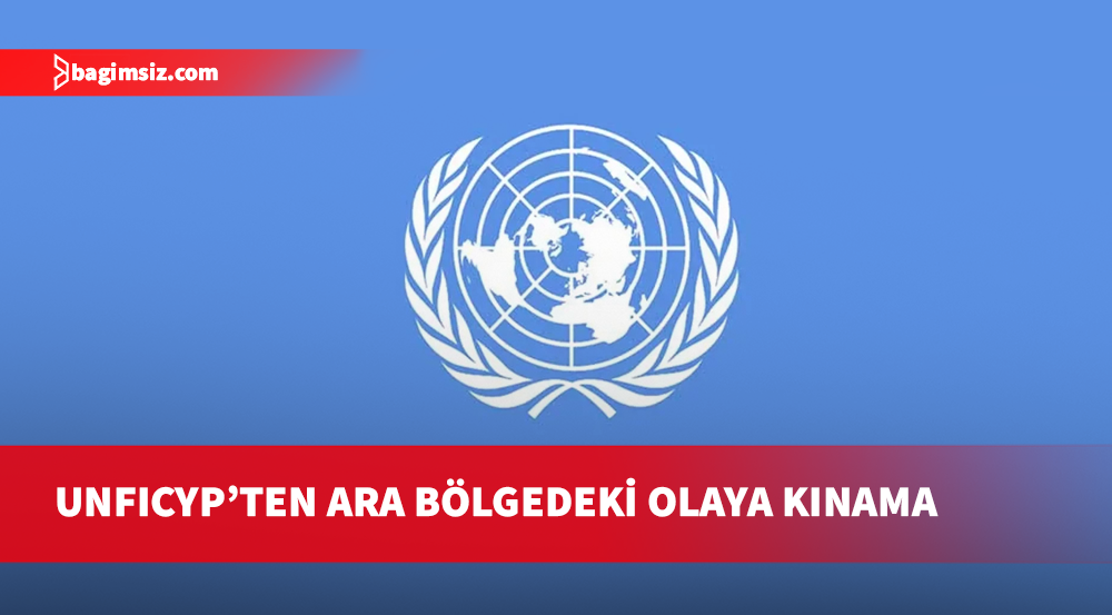 BM Barış Gücü’nden ara bölgedeki olaya kınama