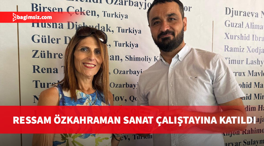Ressam Zühre Özkaraman Özbekistan’da düzenlenen uluslararası sanat çalıştayına katıldı