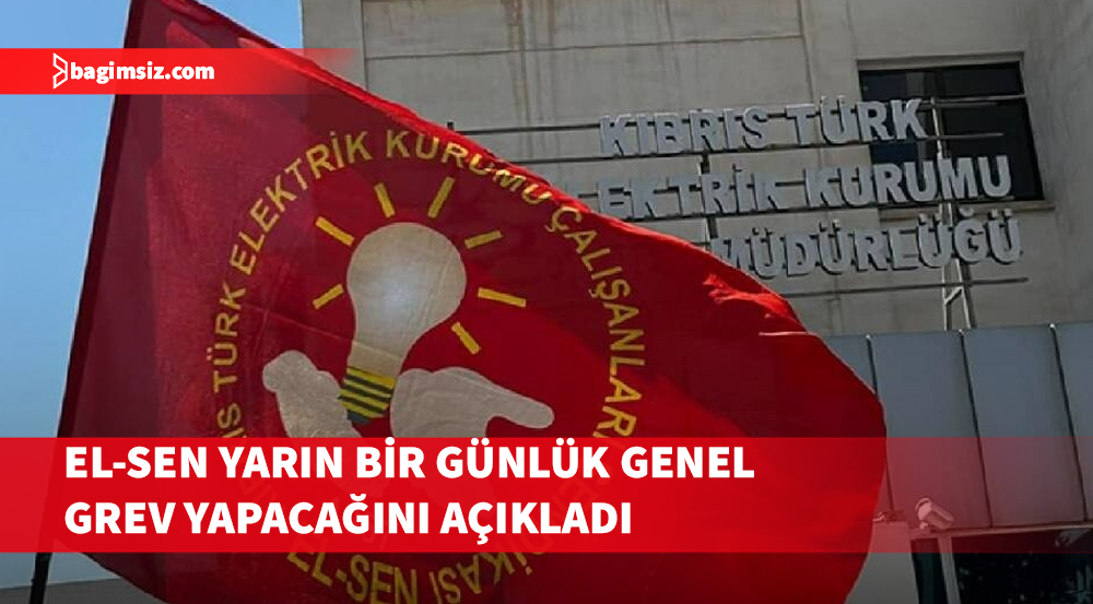 El-Sen yarın bir günlük genel grev yapacağını açıkladı