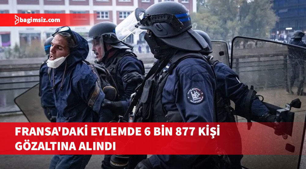 Fransa'da lise eylemlerinin başından bu yana 6 bin 877 kişi gözaltına alındı
