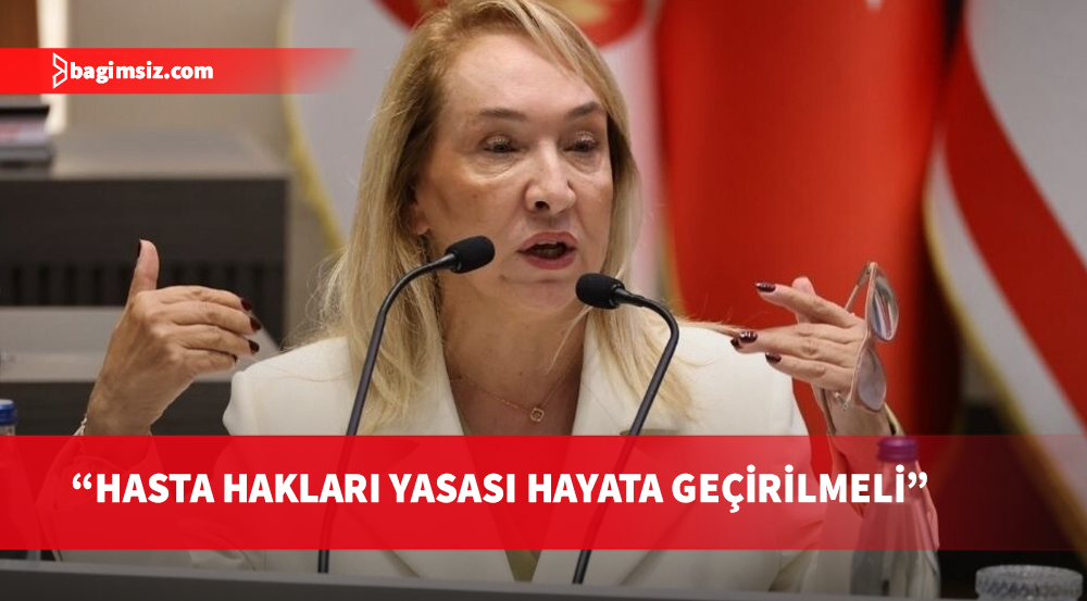 Besim: Hasta hakları iyi niyete değil, yasal güvenceye dayanmalıdır