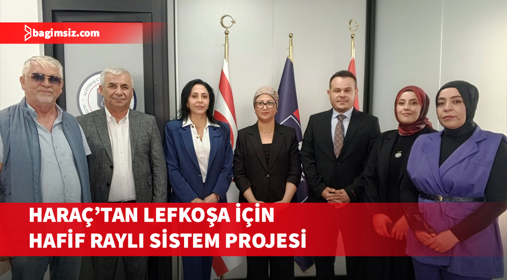 Haraç: Lefkoşa'ya hafif raylı sistem kazandırmayı hedefliyoruz