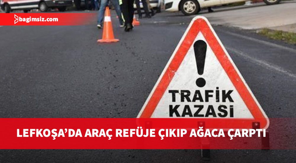 Lefkoşa'da trafik kazası, araç refuje çıkarak ağaca çarptı, araçtaki yolcu yaralandı