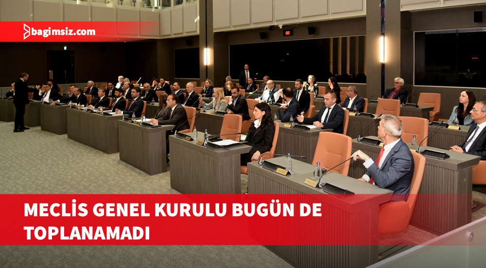 Meclis Genel Kurulu'nun bugünkü toplantısı yapılmadı