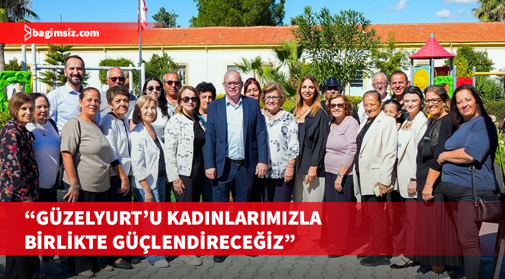 Kansoy: Kadın emeğini Güzelyurt ekonomisinin bir parçası haline getireceğiz