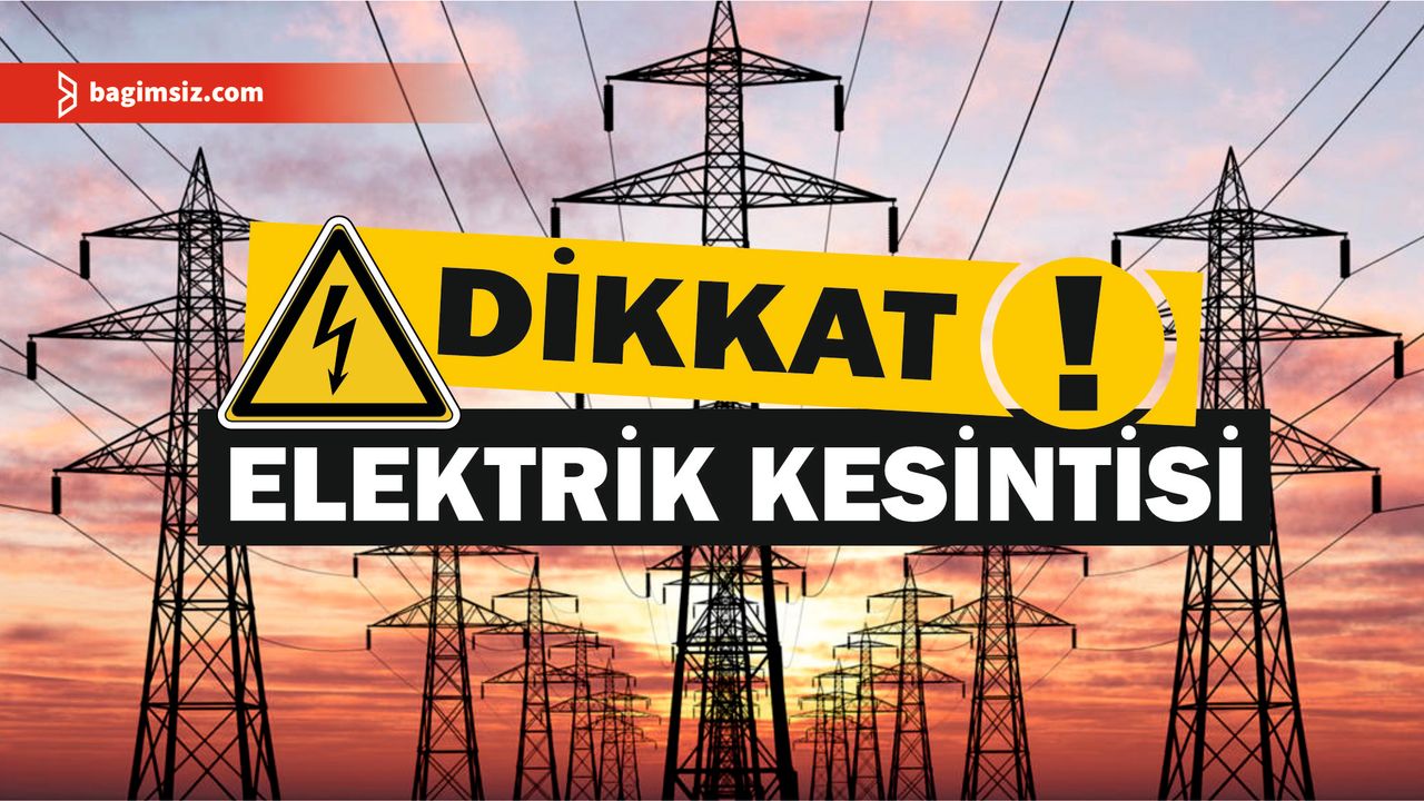 Proje çalışması nedeniyle yarın, 10.00 ile 12.00 saatleri arasında bazı bölgelere elektrik verilemeyecek