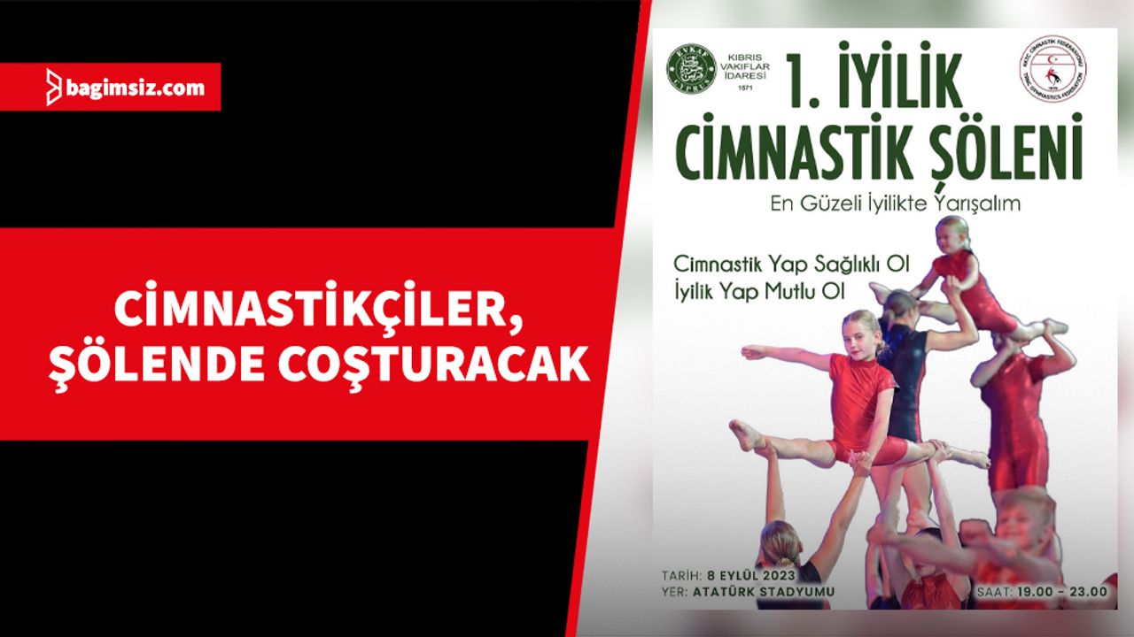 Cimnastik Federasyonu, 1. İyilik Cimnastik Şöleni’ni Atatürk Spor Salonu’nda gerçekleştirecek